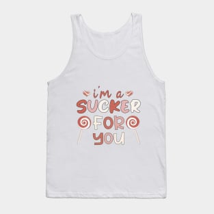 I'm A Sucker For You, Valentines Day Gift,Valentines Day Funny Saying Tank Top